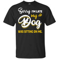 Sorry I’m Late My Dog Was Sitting On Me s, , Tank Unisex