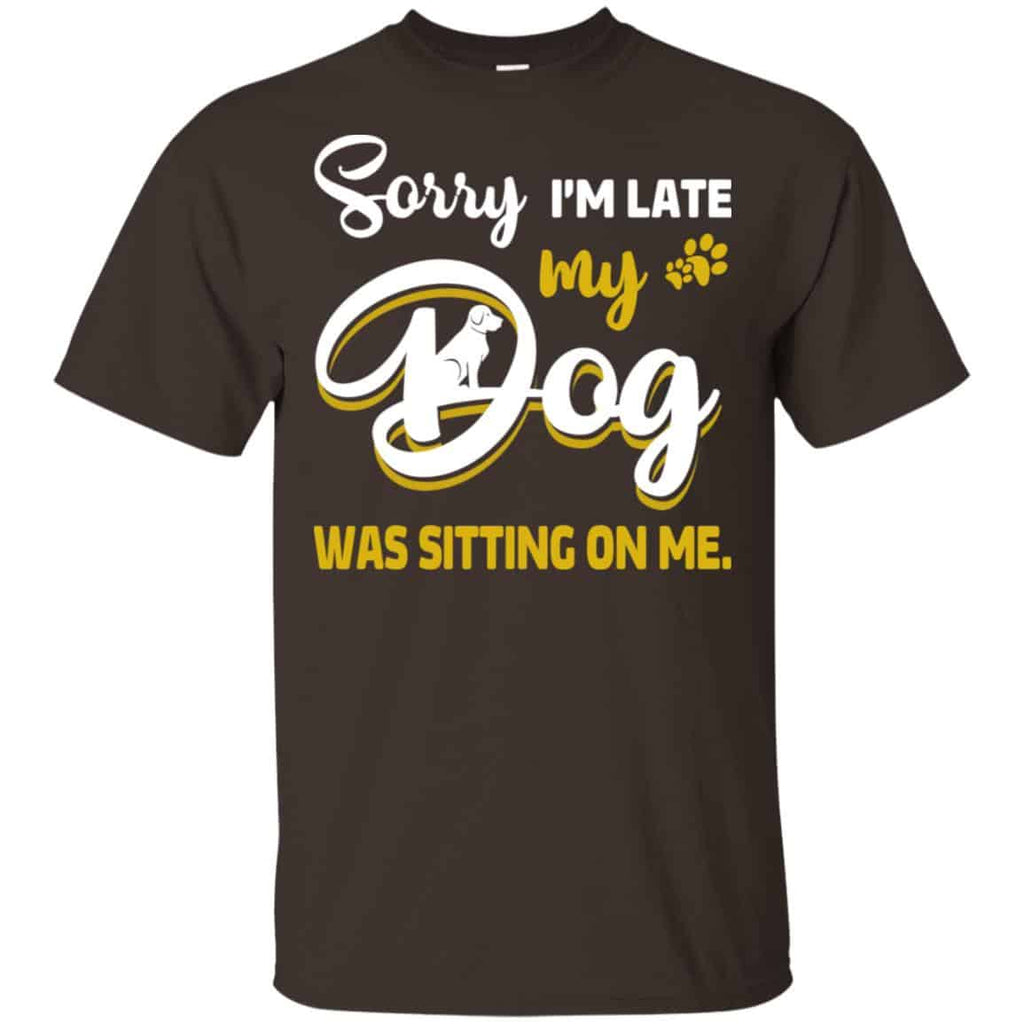 Sorry I’m Late My Dog Was Sitting On Me s, , Tank Unisex