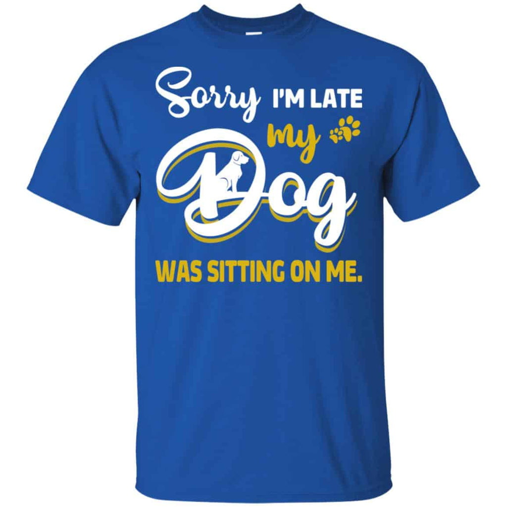 Sorry I’m Late My Dog Was Sitting On Me s, , Tank Unisex