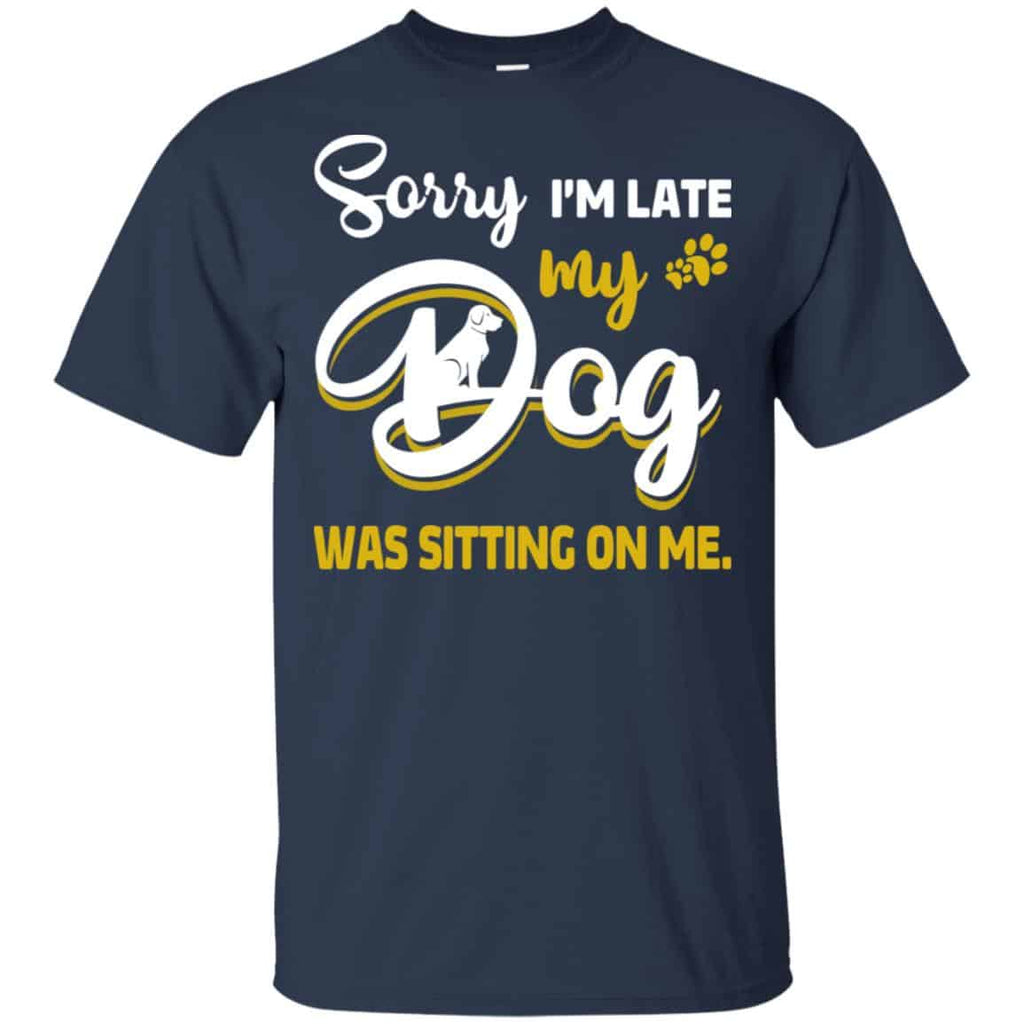 Sorry I’m Late My Dog Was Sitting On Me s, , Tank Unisex