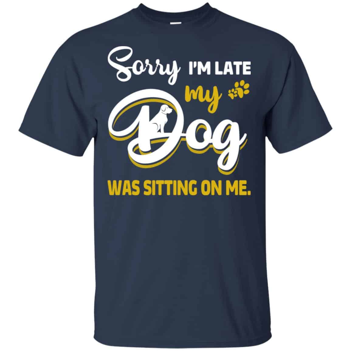 Sorry I’m Late My Dog Was Sitting On Me s, , Tank Unisex