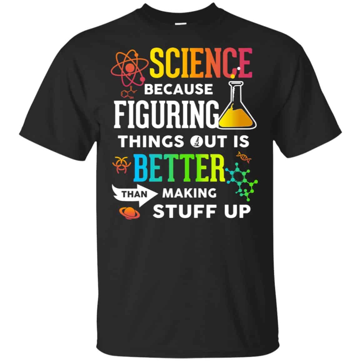 Science Because Figuring Things Out Is Better Than Making Stuff Up s, , Tank Unisex