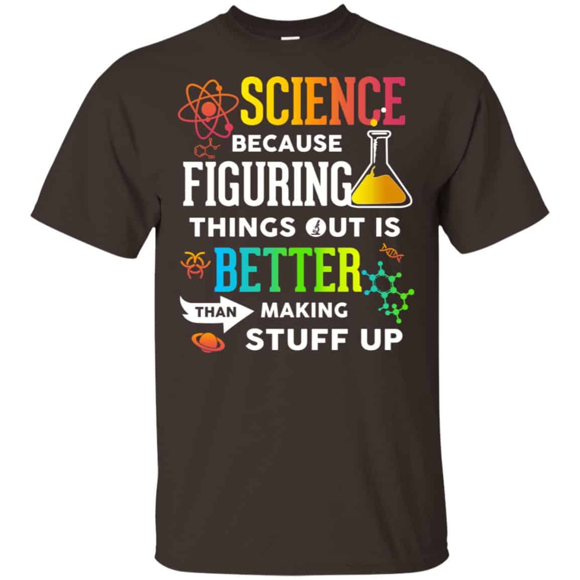 Science Because Figuring Things Out Is Better Than Making Stuff Up s, , Tank Unisex