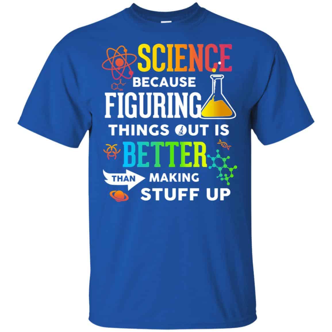 Science Because Figuring Things Out Is Better Than Making Stuff Up s, , Tank Unisex