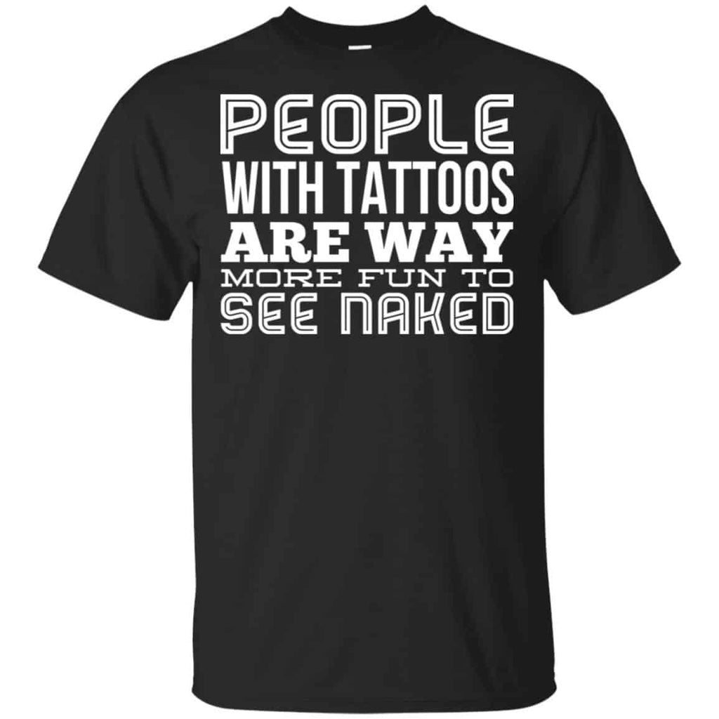 People With Tattoos Are Way More Fun To See Naked s, , Tank Unisex
