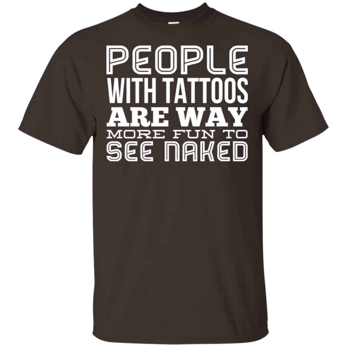 People With Tattoos Are Way More Fun To See Naked s, , Tank Unisex