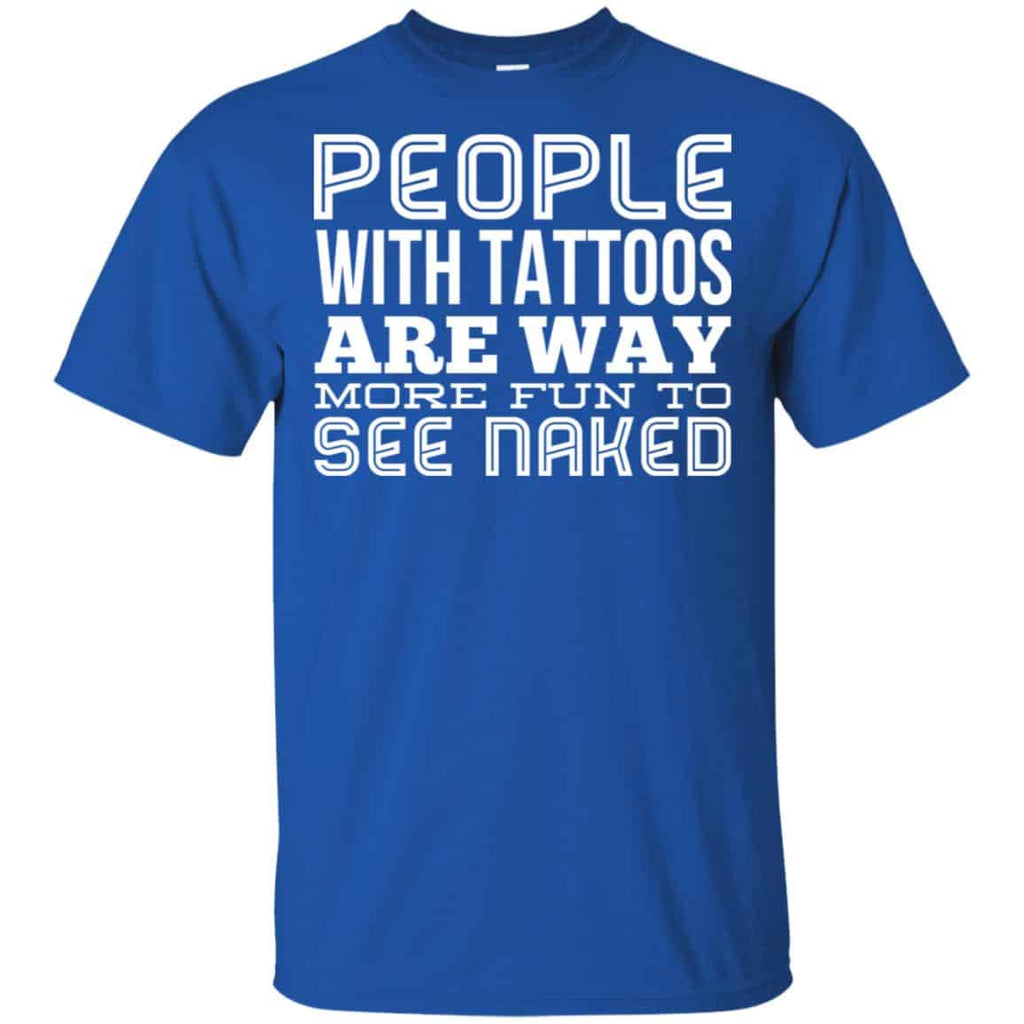 People With Tattoos Are Way More Fun To See Naked s, , Tank Unisex
