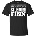 Never Underestimate The Power Of A Stubborn Finn s, , Tank Unisex
