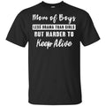 Mom Of Boys Less Drama Than Girls But Harder To Keep Alive s, , Tank Unisex