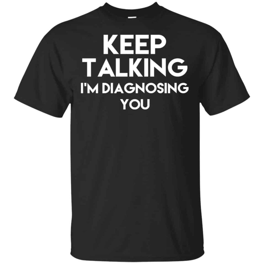 Keep Talking I’m Diagnosing You s, , Tank Unisex