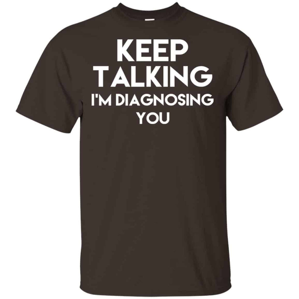 Keep Talking I’m Diagnosing You s, , Tank Unisex
