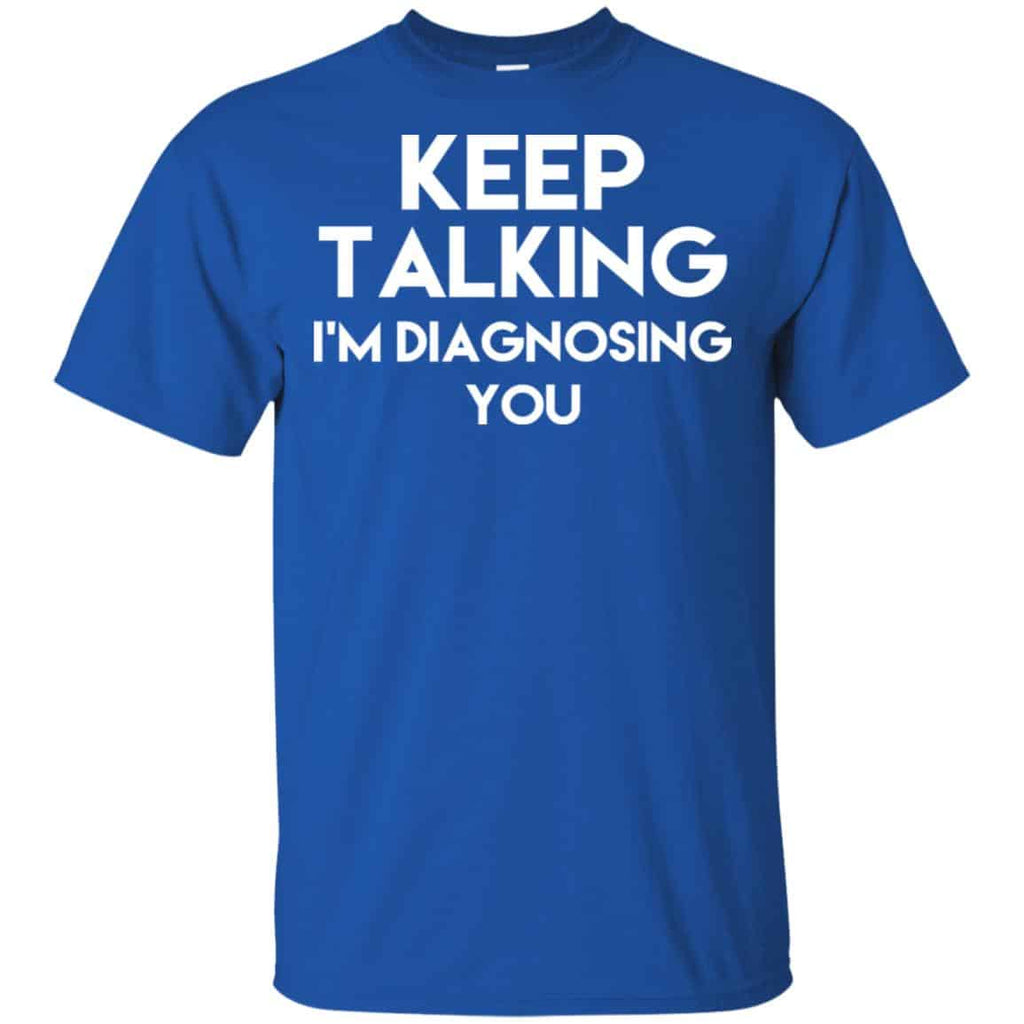 Keep Talking I’m Diagnosing You s, , Tank Unisex