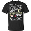 I’m A Baseball Yelling Flip-flop Wearing Baller Raising Wine Drinking Kinda Mom s, , Tank