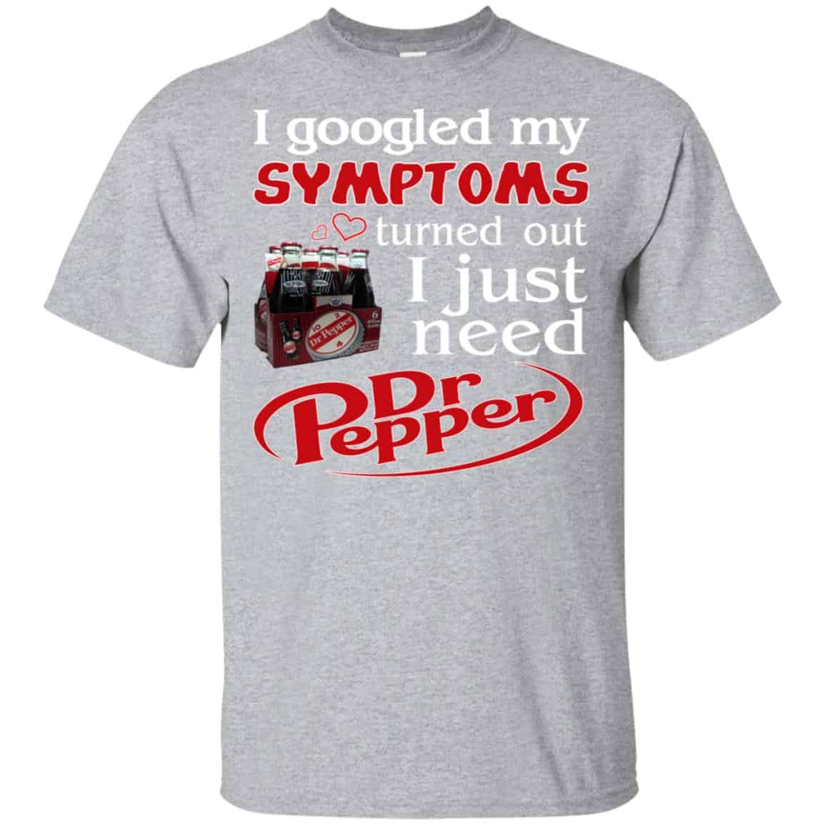 I Googled My Symptoms Turned Out I Just Need Dr Pepper Shirts, , Tank Unisex