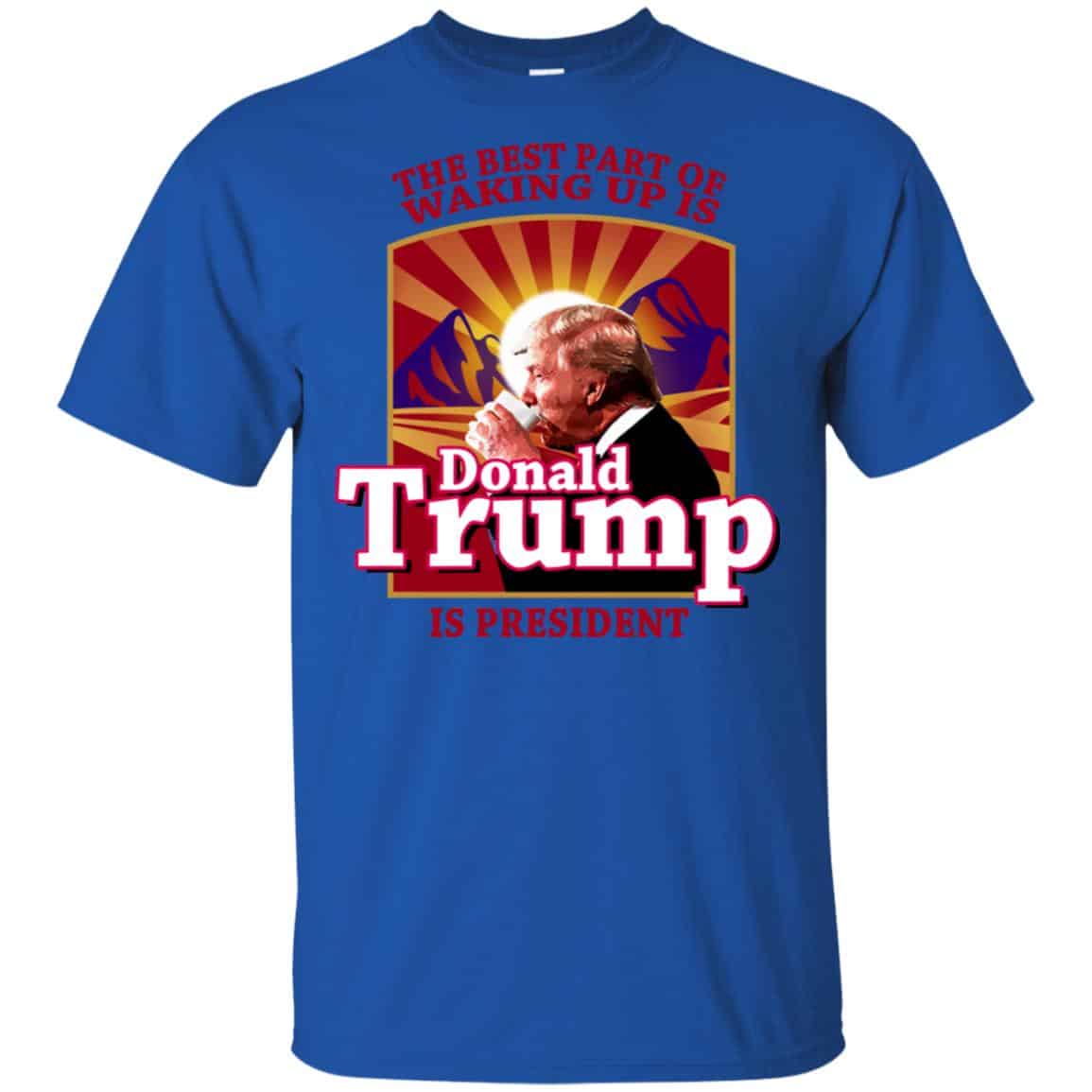 The Best Part Of Waking Up Is Donald Trump Is President s, , Tank Unisex