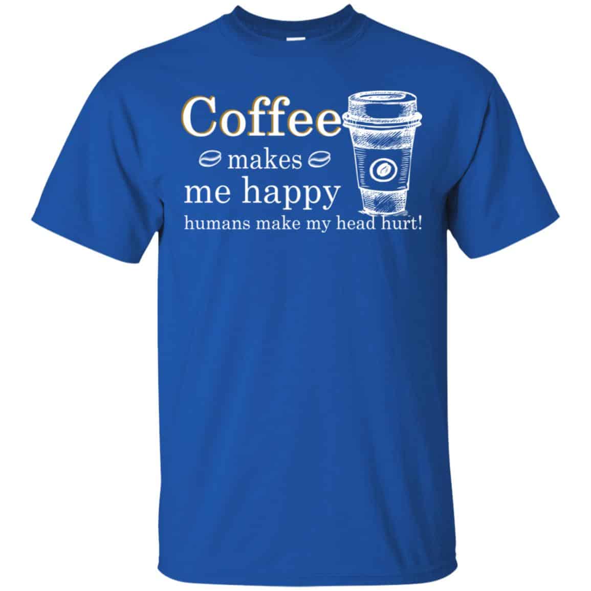 Coffee Makes Me Happy Humans Make Me Head Hurt s, , Tank Unisex