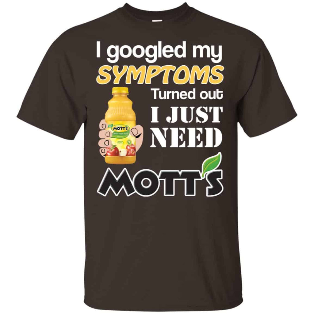 I Googled My Symptoms Turned Out I Just Need Mott’s s & s Unisex