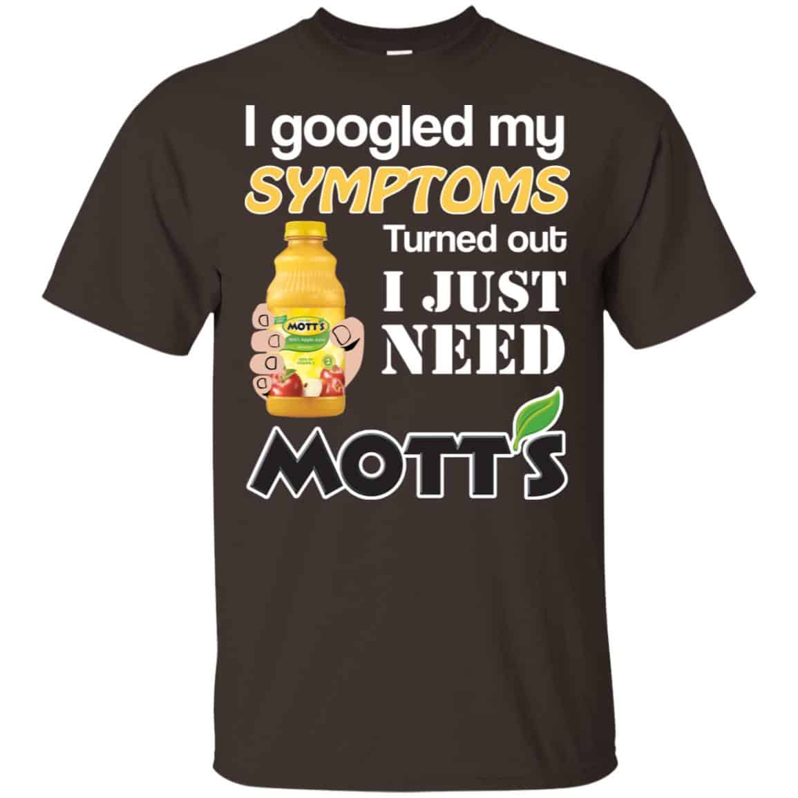 I Googled My Symptoms Turned Out I Just Need Mott’s s & s Unisex
