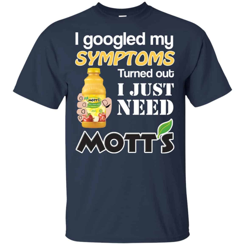 I Googled My Symptoms Turned Out I Just Need Mott’s s & s Unisex
