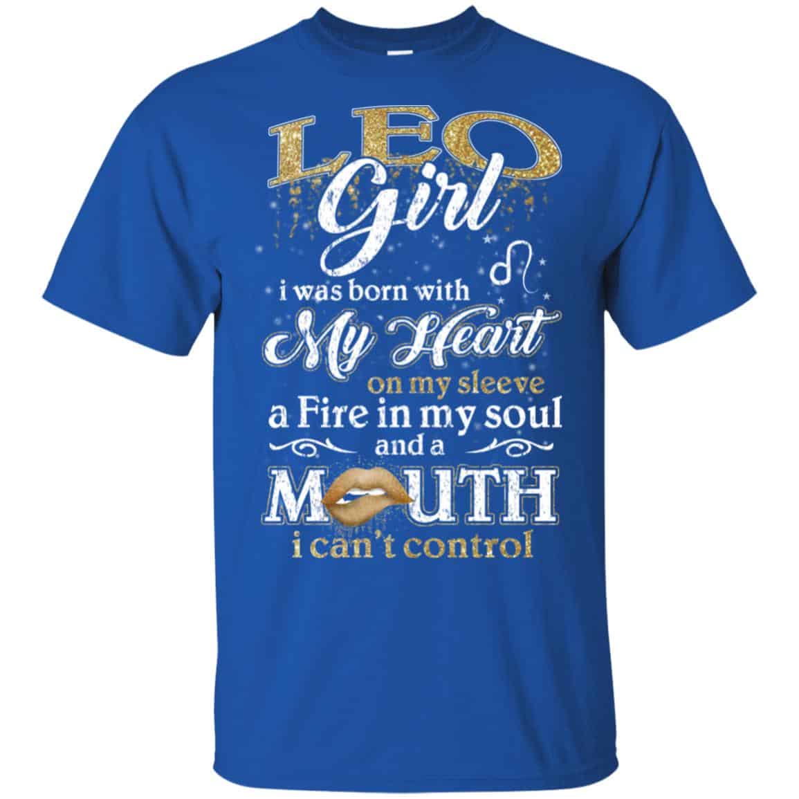 Leo Girl I Was Born With My Heart On My Sleeve A Fire In My Soul And A Mouth I Can’t Control s, , Tank