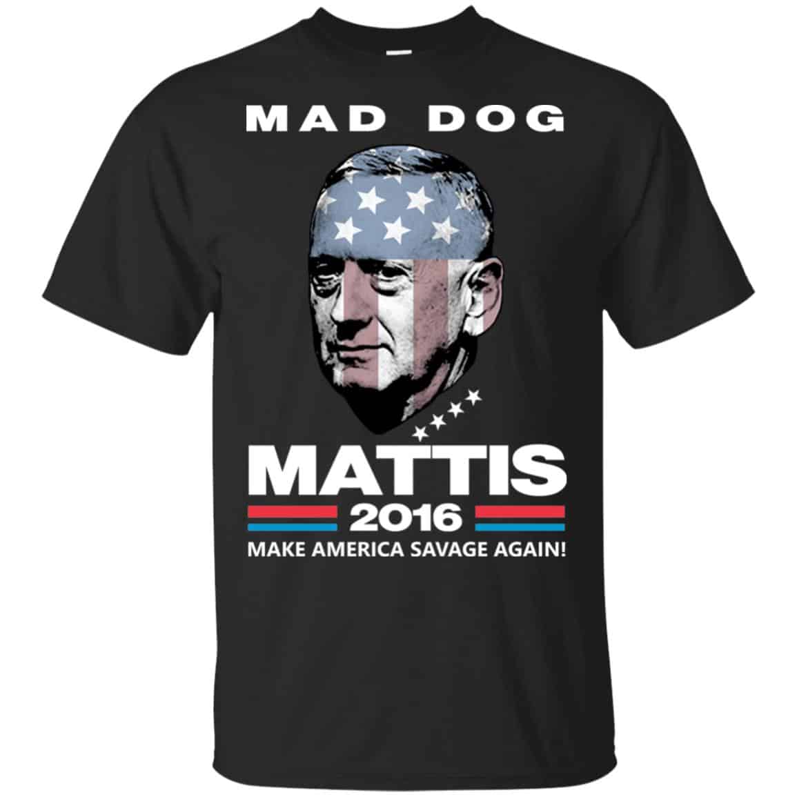 Mad Dog Mattis 2016 Shirt Make America Savage Again Shirt, , Tank Unisex
