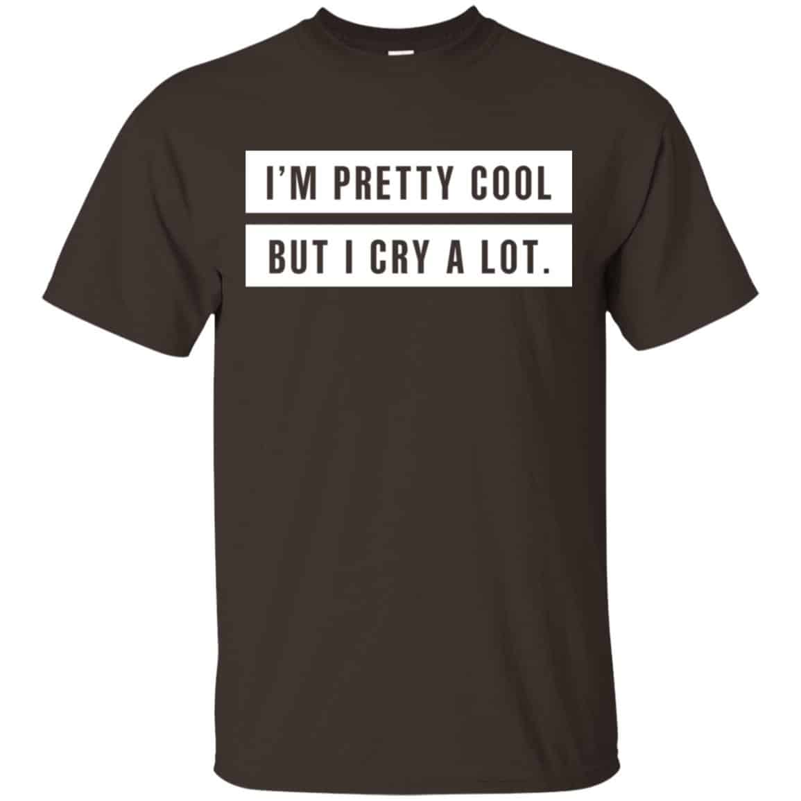 I’m Pretty Cool But I Cry A Lot s, , Tank Unisex