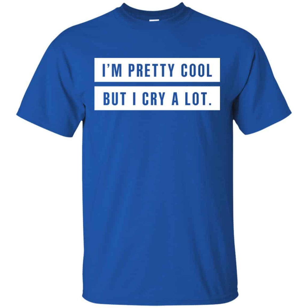I’m Pretty Cool But I Cry A Lot s, , Tank Unisex