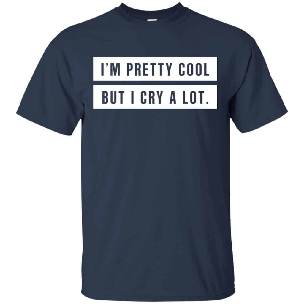 I’m Pretty Cool But I Cry A Lot s, , Tank Unisex