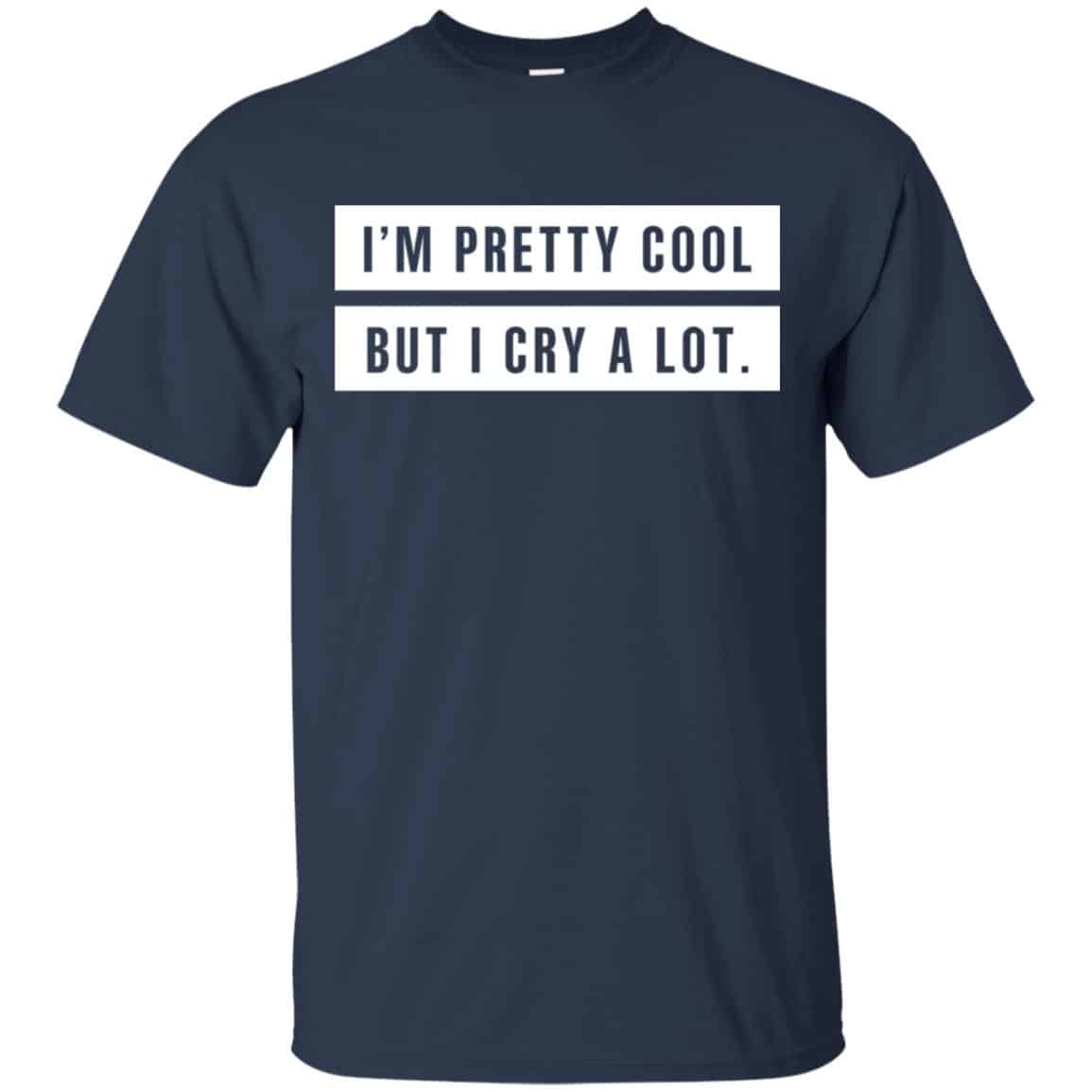 I’m Pretty Cool But I Cry A Lot s, , Tank Unisex
