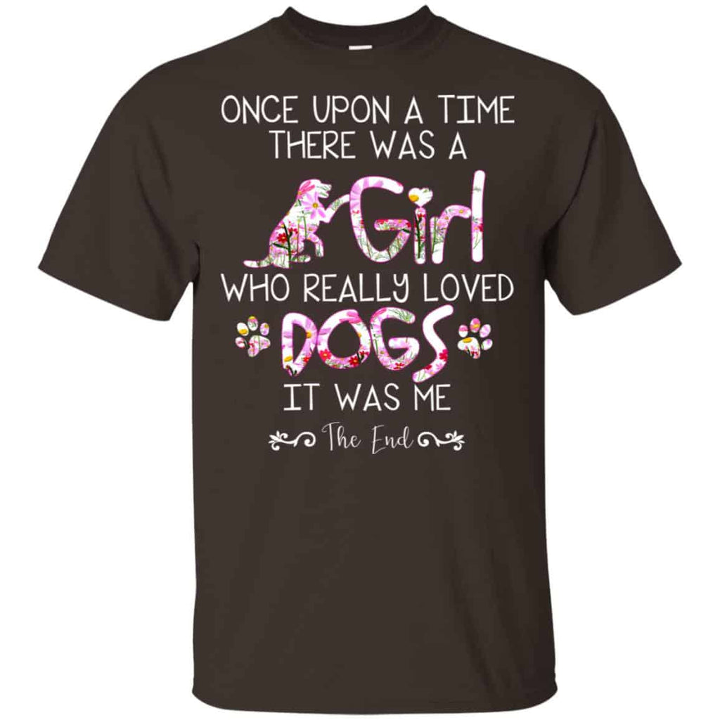 Once Upon A Time There Was A Girl Who Really Loved Dogs It Was Me s, , Tank Unisex