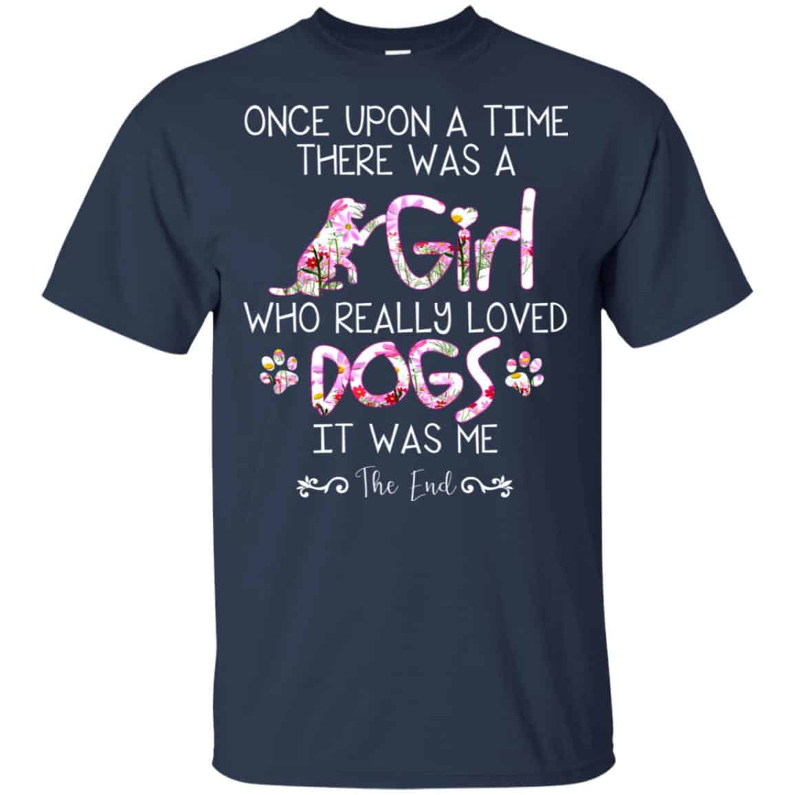Once Upon A Time There Was A Girl Who Really Loved Dogs It Was Me s, , Tank Unisex