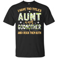 I Have Two Titles Aunt And Godmother And I Rock Them Both s, , Tank Unisex