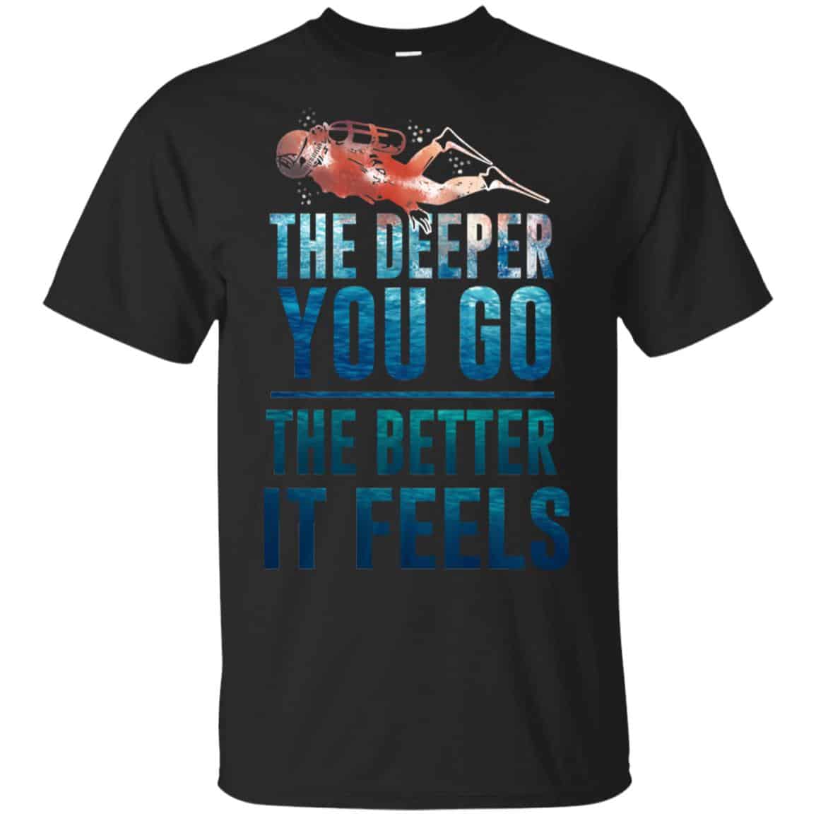 The Deeper You Go The Better It Feels Scuba Diving s, , Tank Unisex