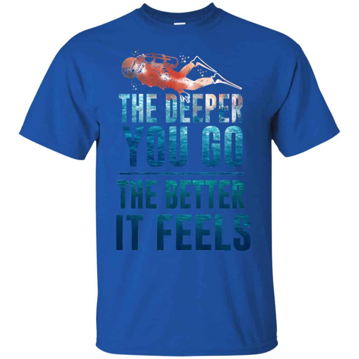 The Deeper You Go The Better It Feels Scuba Diving s, , Tank Unisex