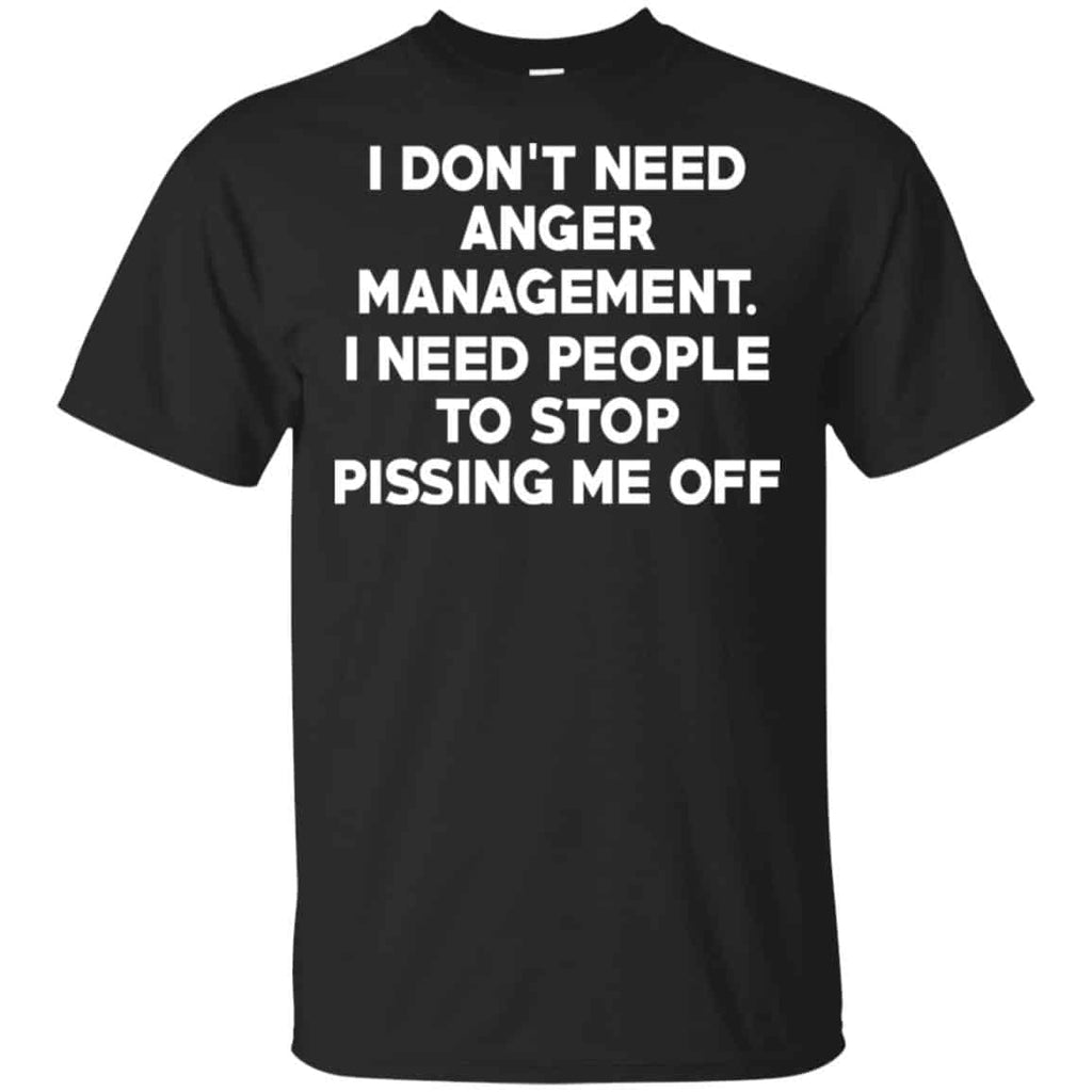 I Don’t Need Anger Management I Need People To Stop Pissing Me Off s, , Tank Unisex