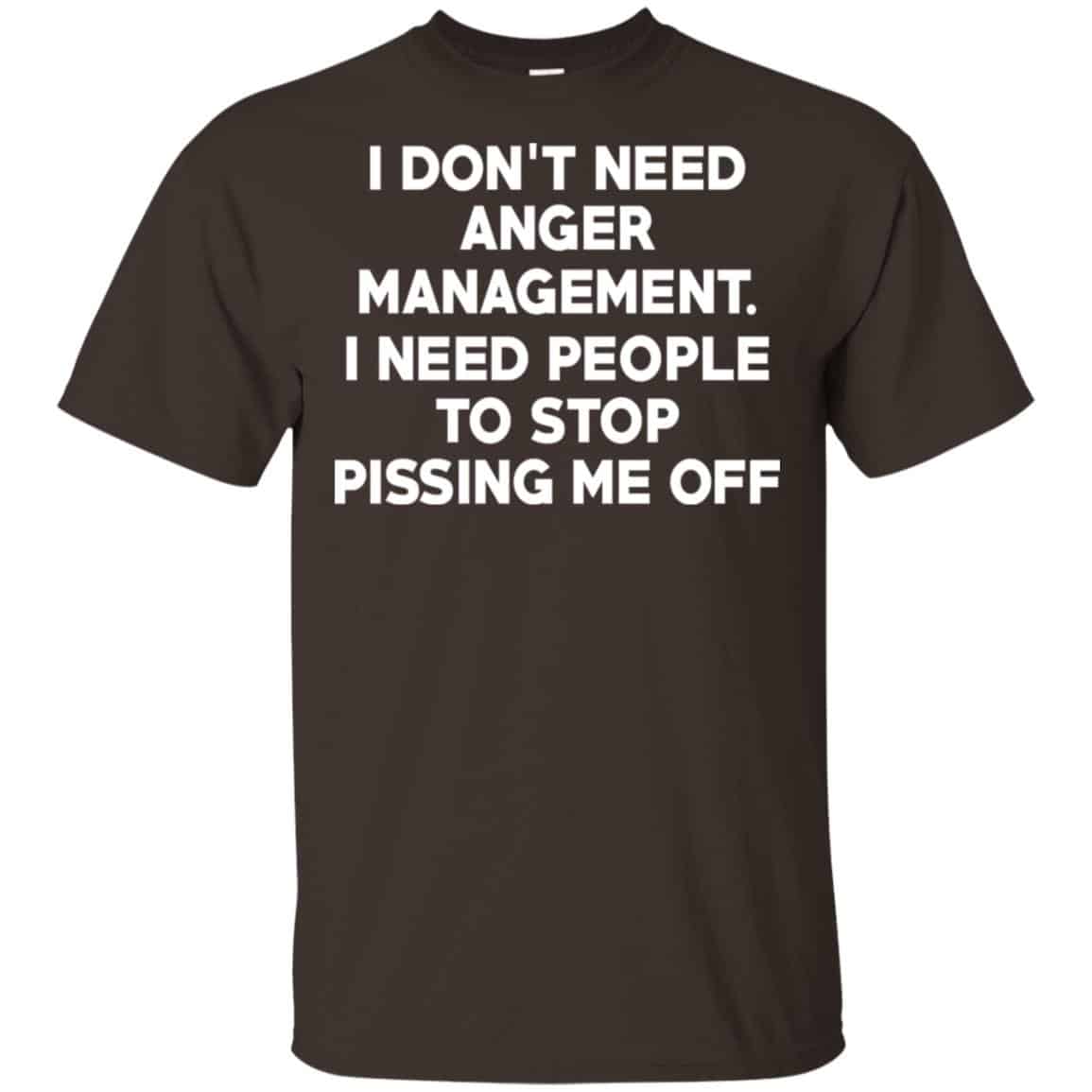 I Don’t Need Anger Management I Need People To Stop Pissing Me Off s, , Tank Unisex