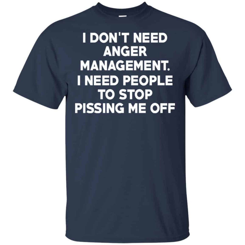 I Don’t Need Anger Management I Need People To Stop Pissing Me Off s, , Tank Unisex