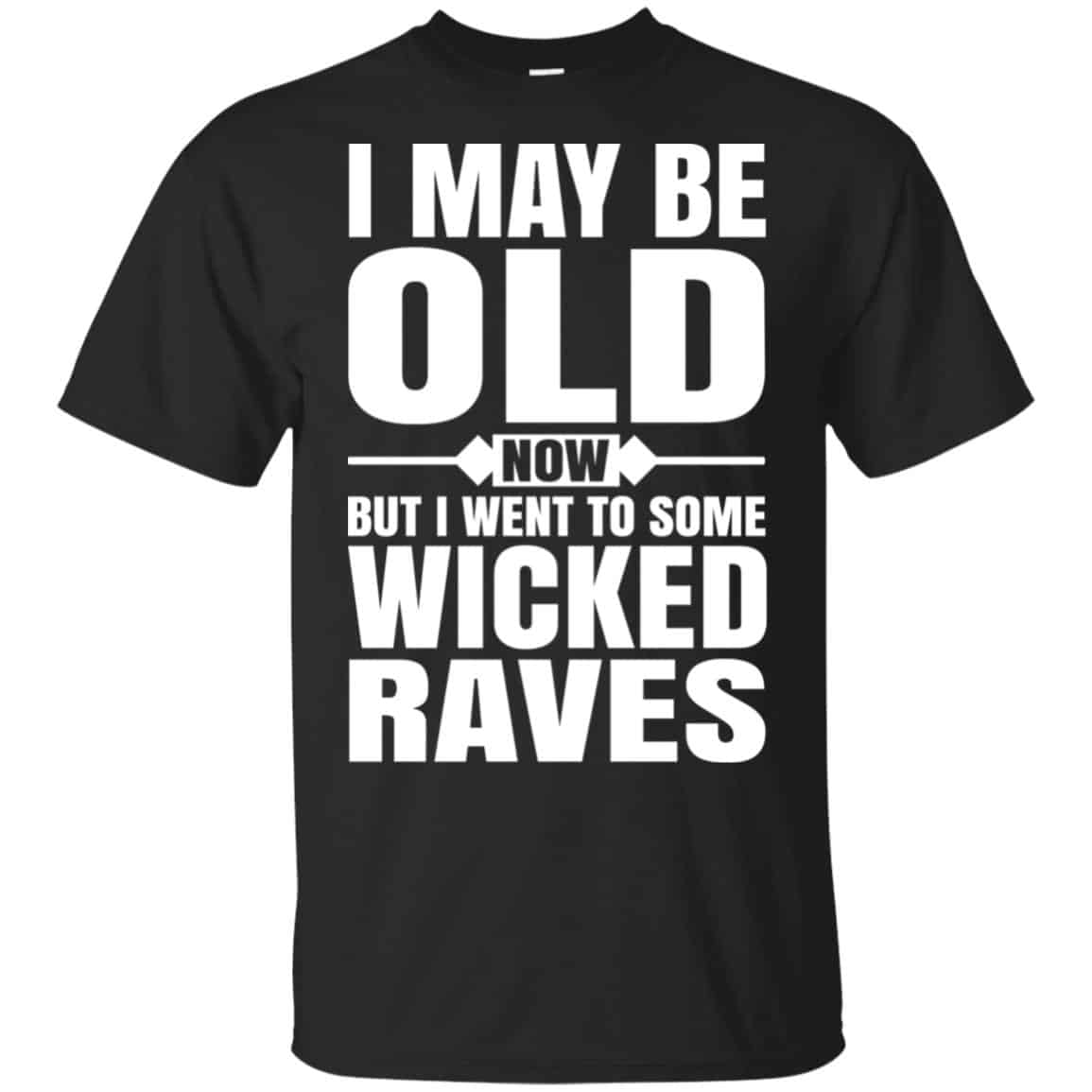 I May Be Old Now But I Went To Some Wicked Raves s, , Tank Unisex
