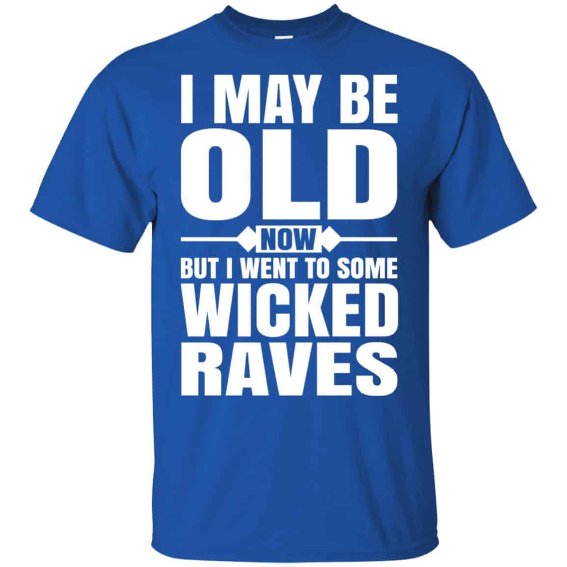 I May Be Old Now But I Went To Some Wicked Raves s, , Tank Unisex