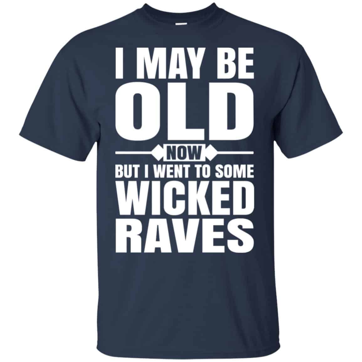 I May Be Old Now But I Went To Some Wicked Raves s, , Tank Unisex