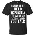 I Can Not Be Held Responsible For What My Face Does When You Talk s, , Tank Unisex