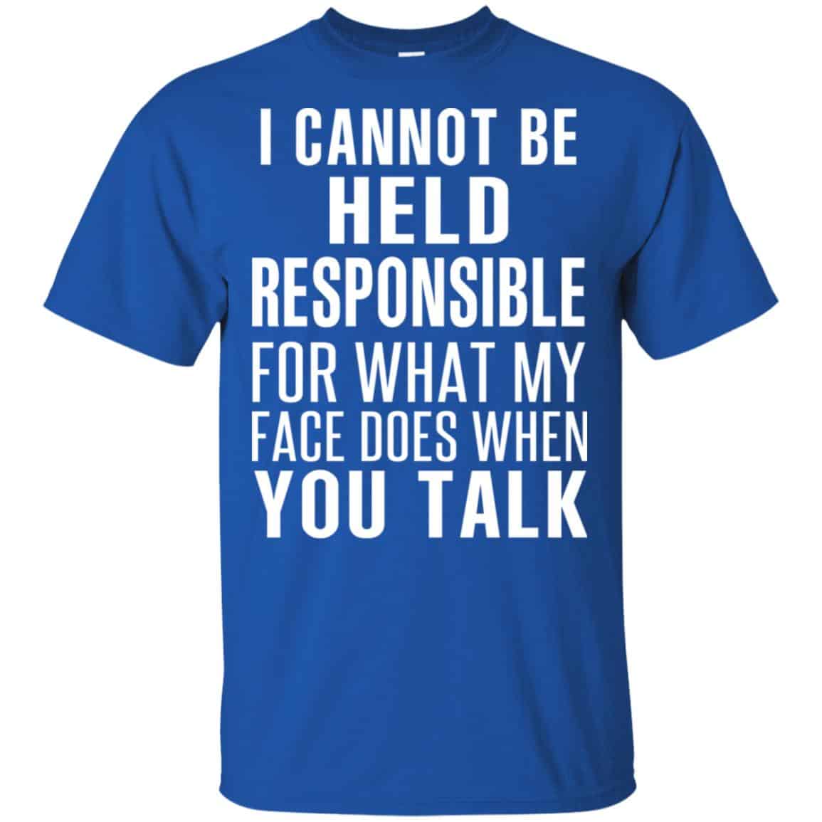 I Can Not Be Held Responsible For What My Face Does When You Talk s, , Tank Unisex