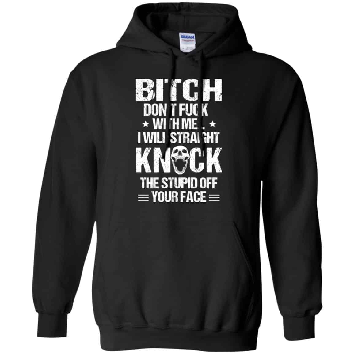 Bitch Don’t Fuck With Me I Will Straight Knock The Stupid Off Your Face s, , Tank