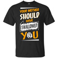 Your Mother Should Have Swallowed You s, , Tank Unisex