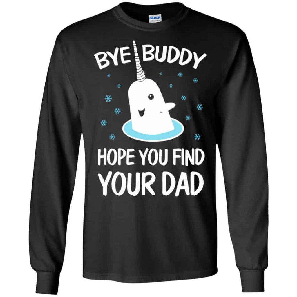 Bye Buddy Hope You Find Your Dad s, , Sweater Unisex