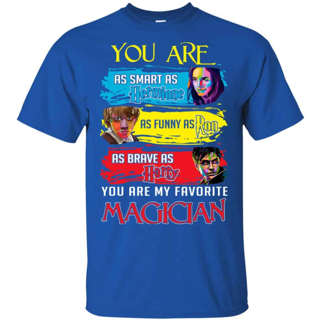 You Are As Smart As Hermione As Funny As Ron As Brave As Harry You Are My Favorite Magician Shirt, , Tank