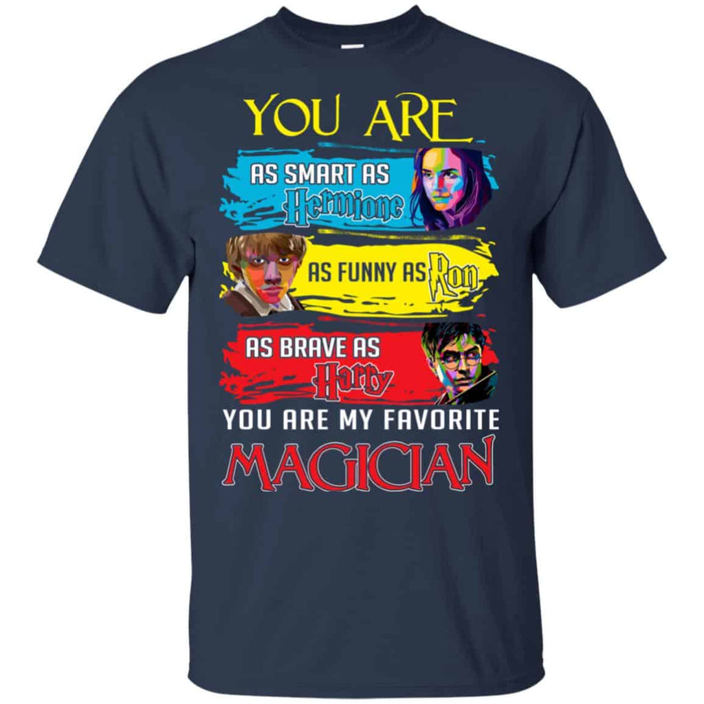 You Are As Smart As Hermione As Funny As Ron As Brave As Harry You Are My Favorite Magician Shirt, , Tank