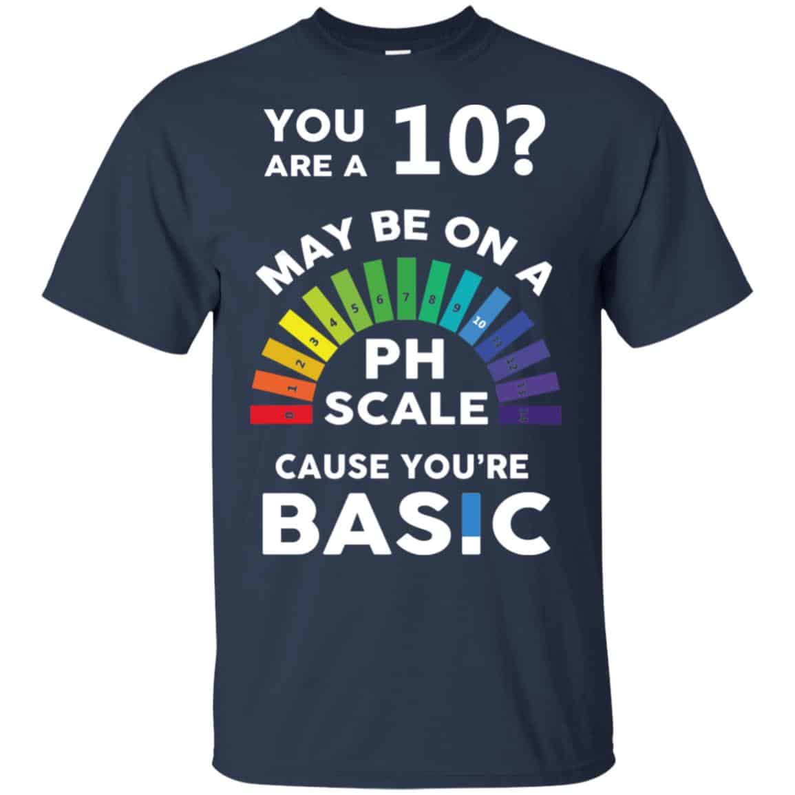 You Are A 10 Maybe On A Ph Scale Cause You’re Basic s, , Tank Unisex