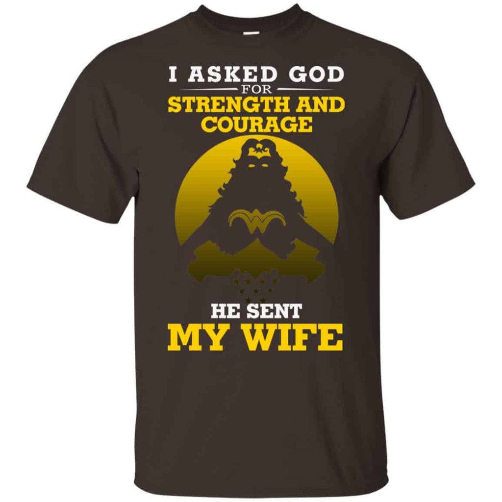 I Asked God For Strength And Courage He Sent My Wife Shirt, , Tank Unisex