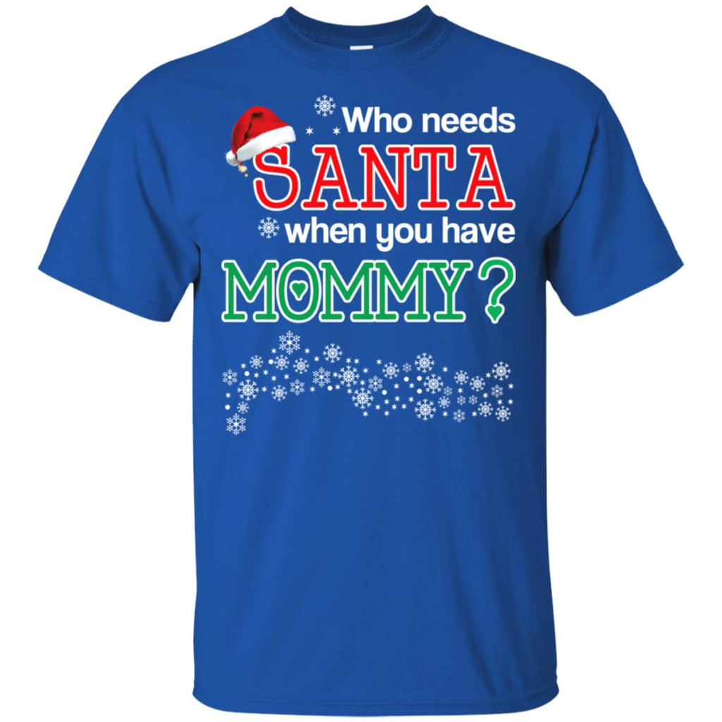 Who Needs Santa When You Have Mommy? Christmas s, , Tank Unisex
